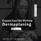 Capacitación Online Dermaplaning |